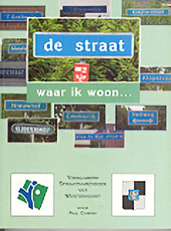 De straat waar ik woon, verklarend straatnamenboek van Westervoort